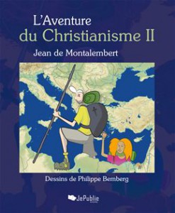L'aventure du christianisme II Jean de Montalembert