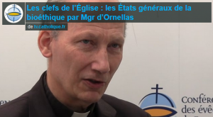 Vidéo Mgr d'Ornellas Bioéthique