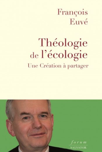 Théologie De L’écologie. Une Création à Partager, Livre De François ...